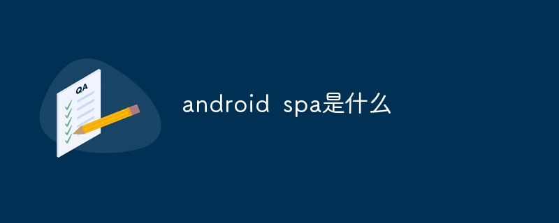 android  spa是什么